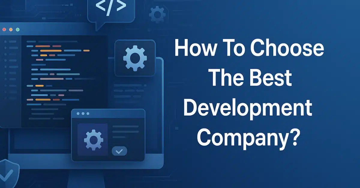 How To Choose The Best Software Development Company