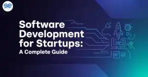 Software Development for Startups: Cost, Process, and Best Practices